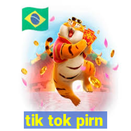 tik tok pirn